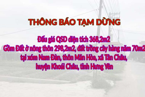 Thông báo tạm dừng đấu giá QSD đất tại xóm Nam Đàn, thôn Mãn Hòa, xã Tân Châu, huyện Khoái Châu, tỉnh Hưng Yên