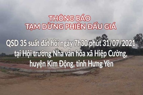  Tạm dừng Đấu giá QSD 35 suất đất ngày 31/07/2021 tại xã Hiệp Cường, Kim Động, tỉnh Hưng Yên