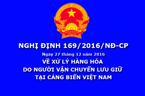 Nghị định 169.2016.NĐ-CP về xử lý hàng hóa do người vận chuyển lưu giữ tại cảng biển Việt Nam